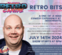 Retro Bits Comedy Show July 14 90x80